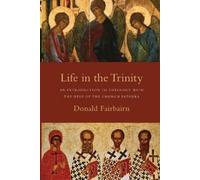 Donald Fairbair Life in the Trinity - An Introduction to Theology wi (Tascabile)