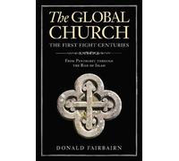 Donald Fairbair The Global ChurchThe First Eight Centurie (Copertina rigida)