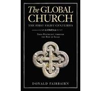 Donald Fairbair The Global ChurchThe First Eight Centurie (Copertina rigida)
