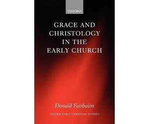 Donald Fairbairn Grace and Christology in the Early Church (Tascabile)
