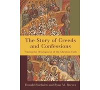 Donald Fairbairn Ryan M. Reeves The Story of Creeds and Confessions (Tascabile)