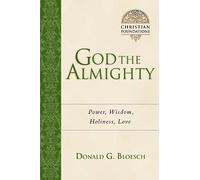 Donald G. Bloes God the Almighty: Power, Wisdom, Holiness, Love: 3 ( (Tascabile)
