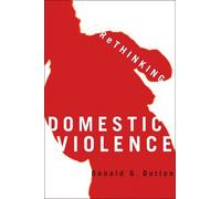Donald G. Dutton Rethinking Domestic Violence (Tascabile)