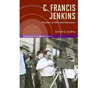Donald G. Godfr C. Francis Jenkins, Pioneer of Film and Telev (Copertina rigida)