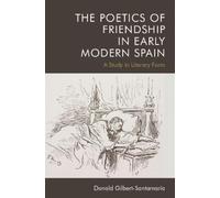 Donald Gilbert-Sant The Poetics of Friendship in Early Modern (Copertina rigida)