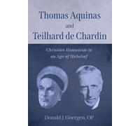 Donald Goergen Thomas Aquinis and Teilhard De Chardin (Tascabile)