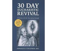 Donald H Calloway 30 Day Eucharistic Revival (Tascabile)