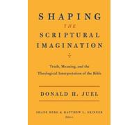 Donald H. Juel Shaping the Scriptural Imagination (Tascabile)