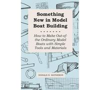 Donald H. Mathe Something New in Model Boat Building - How to Make O (Tascabile)