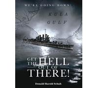 Donald Harold Schuh Get the Hell Out of There We're Going Down (Tascabile)