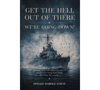 Donald Harold Schuh Get the Hell Out of There We're Going Down (Tascabile)