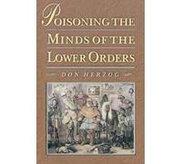 Donald Herzog Poisoning the Minds of the Lower Orders (Tascabile)