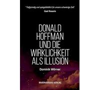 Donald Hoffman und die Wirklichkeit als Illusion