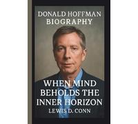 DONALD HOFFMAN: WHEN MIND BEHOLDS THE INNER HORIZON