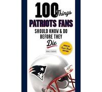 Donald Hubbard 100 Things Patriots Fans Should Know & Do Before They (Tascabile)