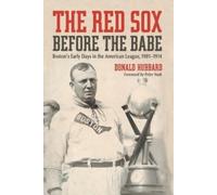 Donald Hubbard The Red Sox Before the Babe (Tascabile)