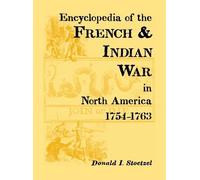 Donald I Stoetz Encyclopedia of the French and Indian War in (Copertina rigida)