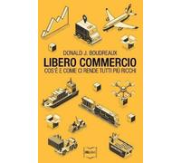 Donald J. Boudreaux Gius Libero commercio: Cos’è e come ci rende tu (Tascabile)