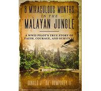 Donald J Dj Humphre 8 Miraculous Months in the Malayan Jungl (Copertina rigida)