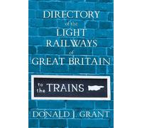 Donald J. Grant Directory of the Light Railways of Great Brit (Copertina rigida)