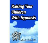 Donald J Mottin Raising Your Children with Hypnosis (Tascabile)