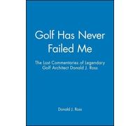 Donald J. Ross Golf Has Never Failed Me (Copertina rigida)