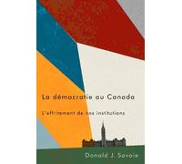 Donald J. Savoie La Démocratie Au Canada (Copertina rigida)