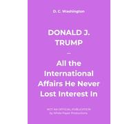 DONALD J. TRUMP - All the International Affairs He Never Lost Interest In