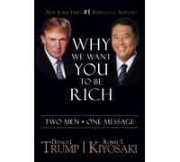 Donald J. Trump Robert T. Kiyosaki Why We Want You To Be Rich (Tascabile)