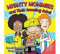 Donald Jacobsen Mighty Mommies and Their Amazing Jobs (Copertina rigida)