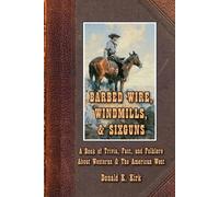 Donald K Kirk Barbed Wire, Windmills, & Sixguns (Tascabile)
