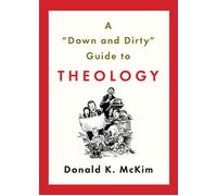 Donald K. McKim A Down and Dirty Guide to Theology (Tascabile)