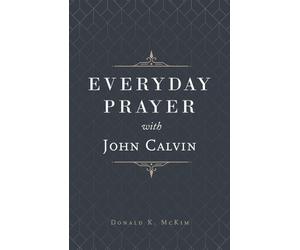 Donald K McKim Everyday Prayer with John Calvin (Copertina rigida)