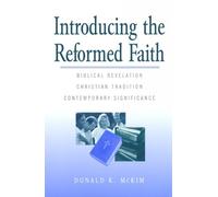 Donald K. McKim Introducing the Reformed Faith (Tascabile)