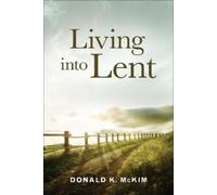 Donald K. McKim Living into Lent (Tascabile)
