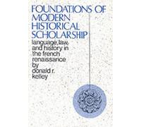Donald Kelley Foundations of Modern Historical Scholarship (Copertina rigida)