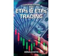 Donald Keyn Learn How to Earn With ETPs & ETFs Trading (Tascabile)
