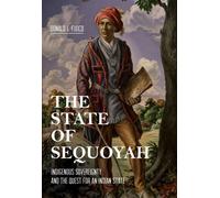 The State of Sequoyah: Indigenous Sovereignty and the Quest for an Indian State