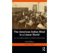 Donald L. Fixico The American Indian Mind in a Linear World (Tascabile)