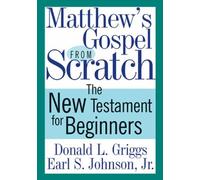 Donald L. Griggs Earl S. Johnson Matthew's Gospel from Scratch (Tascabile)