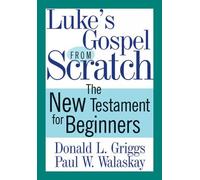 Donald L. Griggs Paul W. Walaskay Luke's Gospel from Scratch (Tascabile)