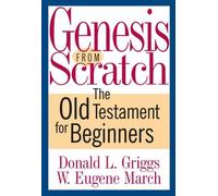 Donald L. Griggs W. Eugene March Genesis from Scratch (Tascabile)