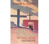 Donald L Lucero The Adobe Kingdom (Copertina rigida)