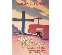 Donald L Lucero The Adobe Kingdom (Tascabile)