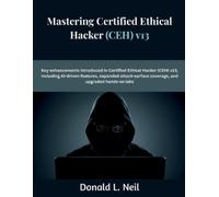 Donald L. Neil Mastering Certified Ethical Hacker (CEH) v13: Key enh (Tascabile)