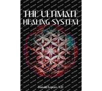 Donald Lepore N D The Ultimate Healing System (Tascabile)