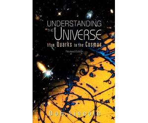 Donald Lincoln Understanding The Universe: From Quarks To Cosmos (Re (Tascabile)