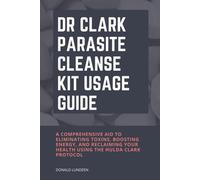 Donald Lundeen Dr Clark Parasite Cleanse Kit Usage Guide (Tascabile)