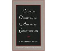 Donald Lutz Colonial Origins of the American Constitution (Tascabile)
