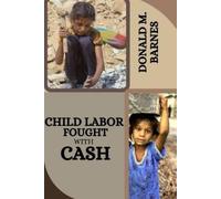 Donald M Barnes Child labor fought with cash (Tascabile)